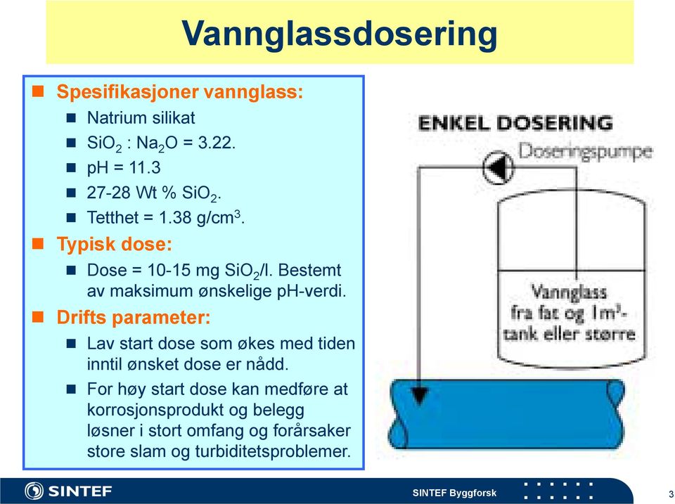 Drifts parameter: Lav start dose som økes med tiden inntil ønsket dose er nådd.