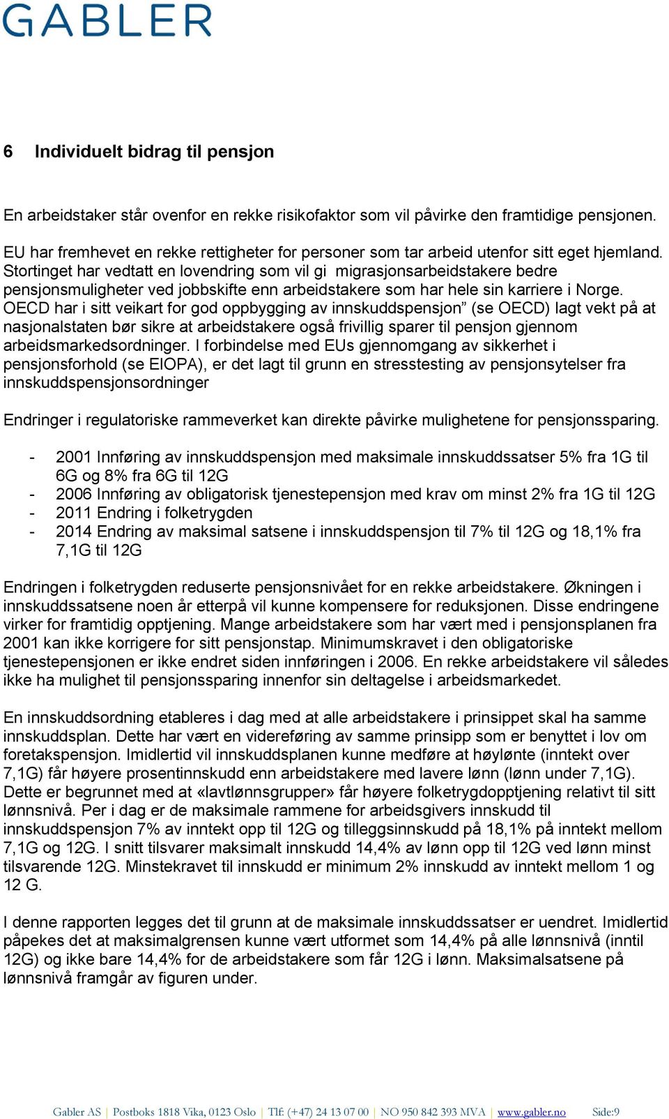 Stortinget har vedtatt en lovendring som vil gi migrasjonsarbeidstakere bedre pensjonsmuligheter ved jobbskifte enn arbeidstakere som har hele sin karriere i Norge.