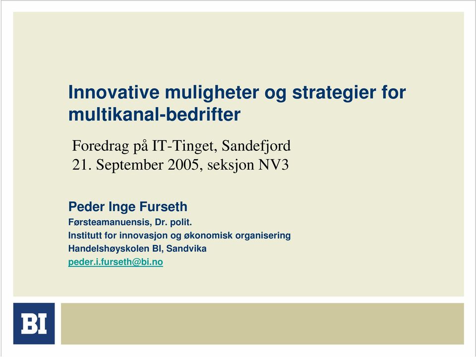 September 2005, seksjon NV3 Peder Inge Furseth Førsteamanuensis, Dr.