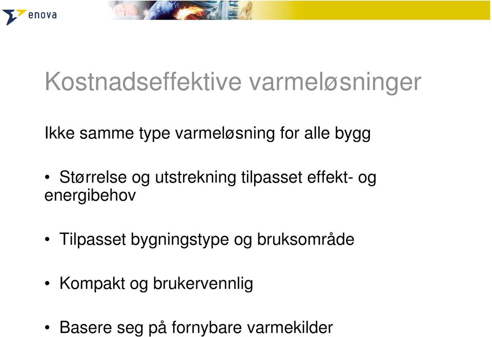 tilpasset effekt- og energibehov Tilpasset bygningstype