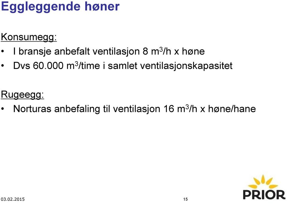 000 m 3 /time i samlet ventilasjonskapasitet