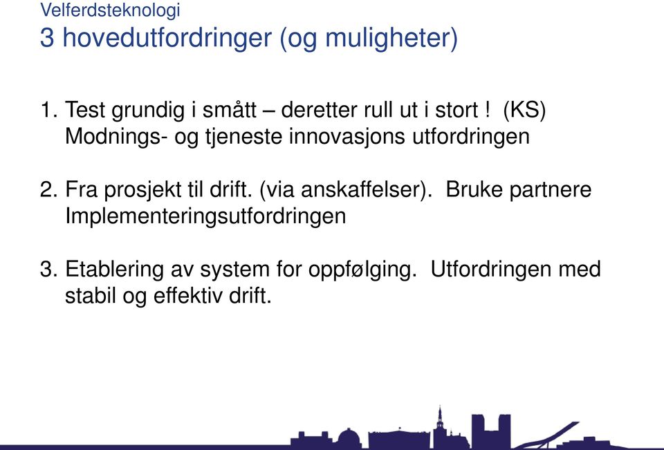 (KS) Modnings- og tjeneste innovasjons utfordringen 2. Fra prosjekt til drift.