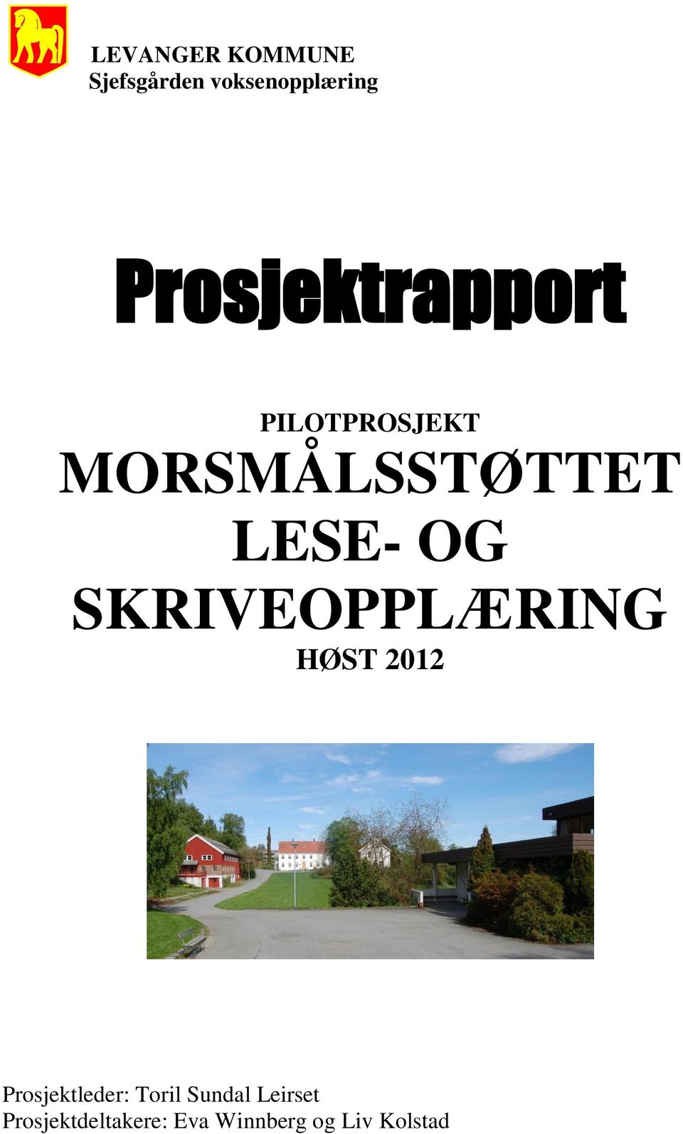 OG SKRIVEOPPLÆRING HØST 2012 Prosjektleder: Toril