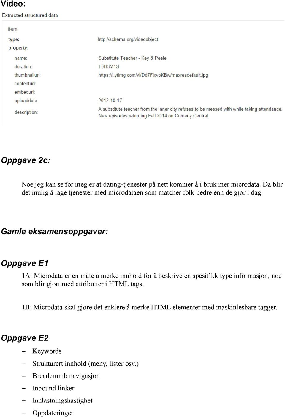 Gamle eksamensoppgaver: Oppgave E1 1A: Microdata er en måte å merke innhold for å beskrive en spesifikk type informasjon, noe som blir gjort med