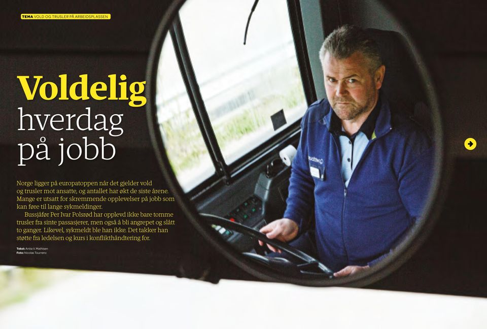 Bussjåfør Per Ivar Polsrød har opplevd ikke bare tomme trusler fra sinte passasjerer, men også å bli angrepet og slått to ganger.