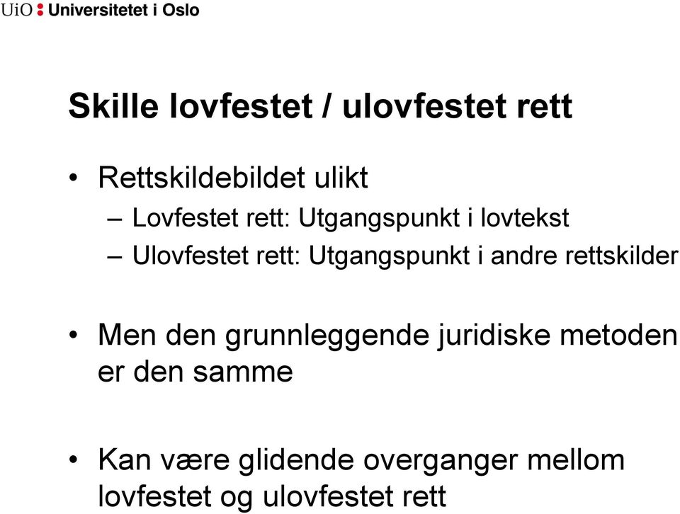 Utgangspunkt i andre rettskilder Men den grunnleggende juridiske