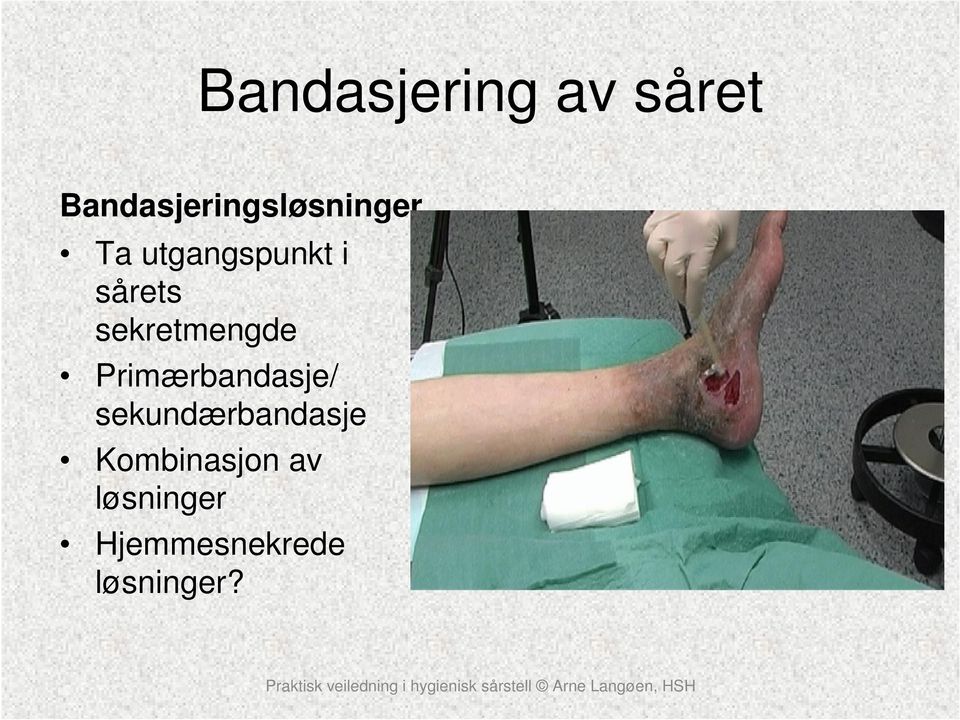 sårets sekretmengde Primærbandasje/