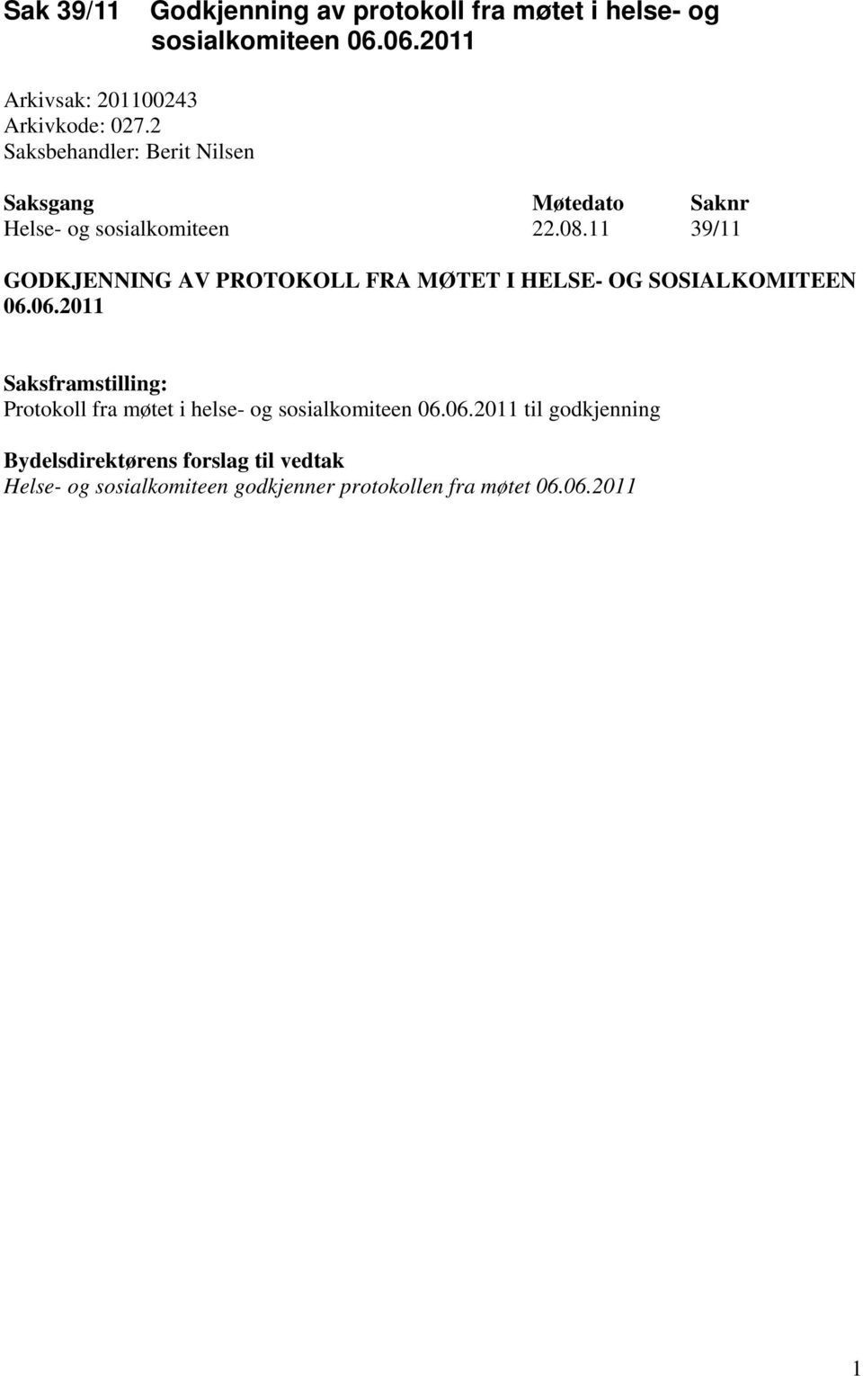 08.11 39/11 GODKJENNING AV PROTOKOLL FRA MØTET I HELSE- OG SOSIALKOMITEEN 06.