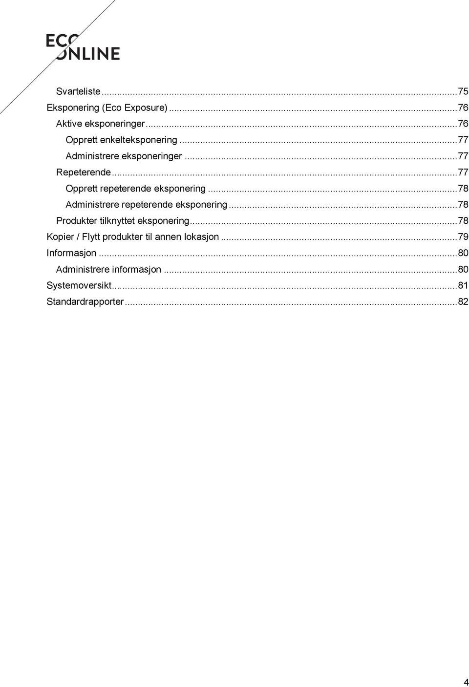 .. 78 Administrere repeterende eksponering... 78 Produkter tilknyttet eksponering.