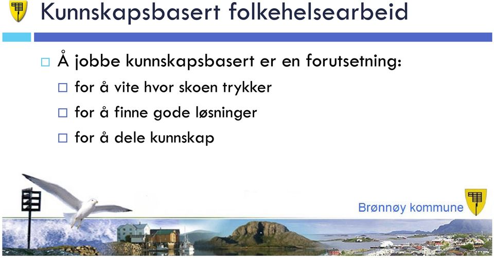 forutsetning: for å vite hvor skoen