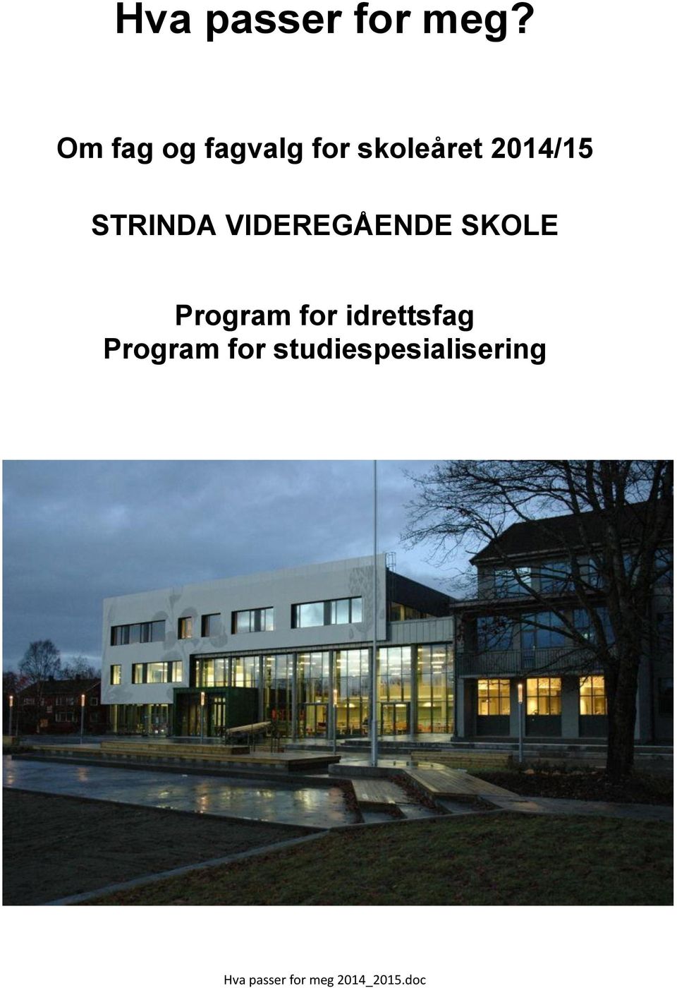 STRINDA VIDEREGÅENDE SKOLE Program for