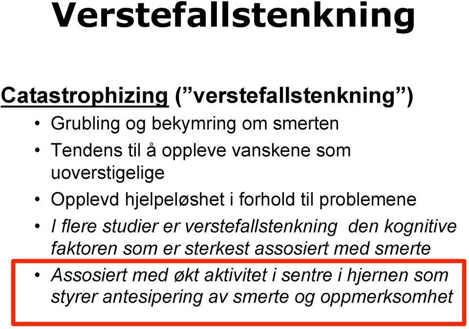 I flere studier er verstefallstenkning den kognitive faktoren som er sterkest assosiert med