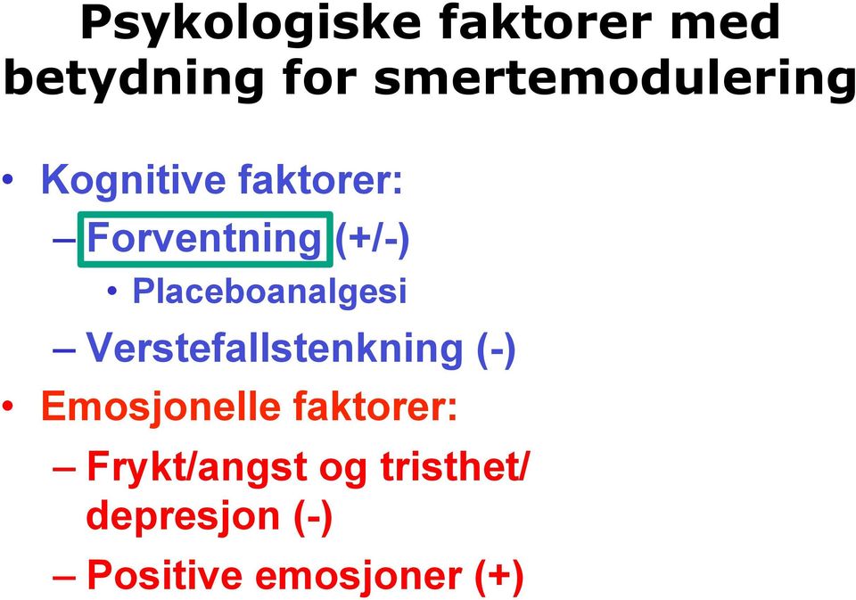 Placeboanalgesi Verstefallstenkning (-) Emosjonelle