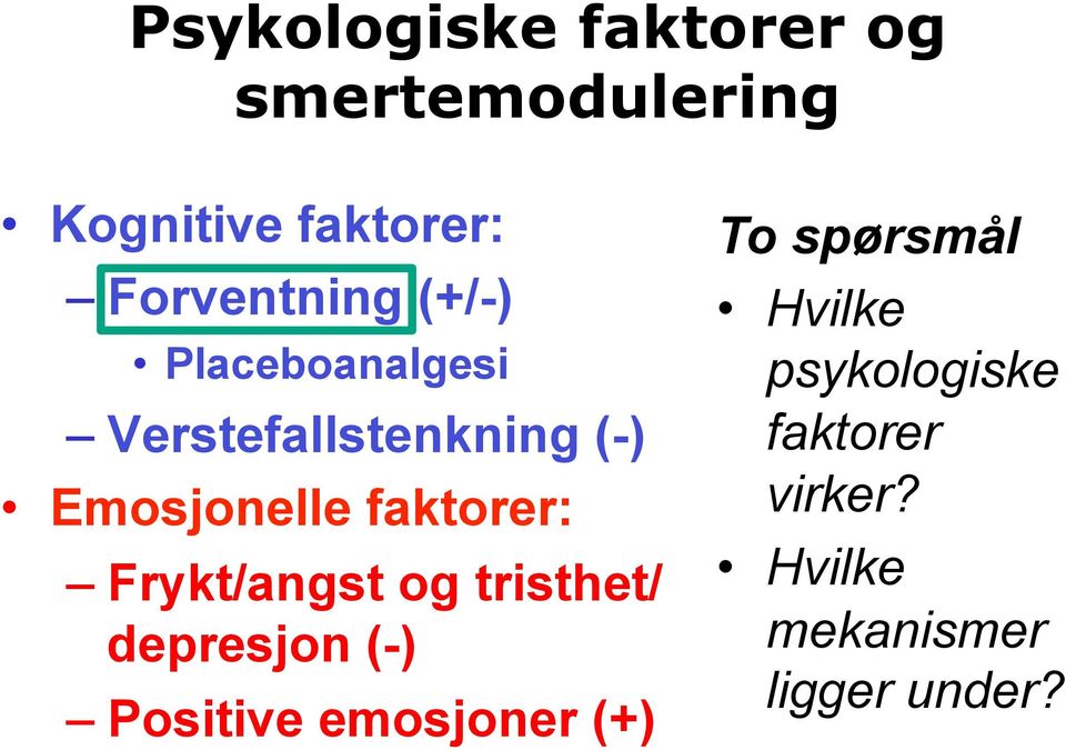 faktorer: Frykt/angst og tristhet/ depresjon (-) Positive emosjoner