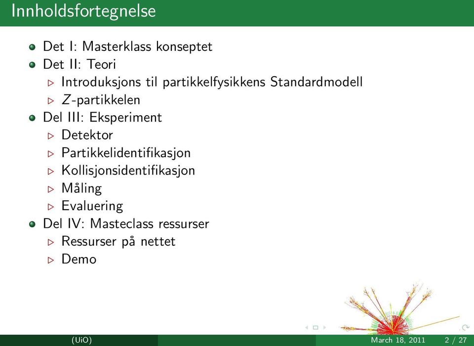 Detektor Partikkelidentifikasjon Kollisjonsidentifikasjon Måling Evaluering