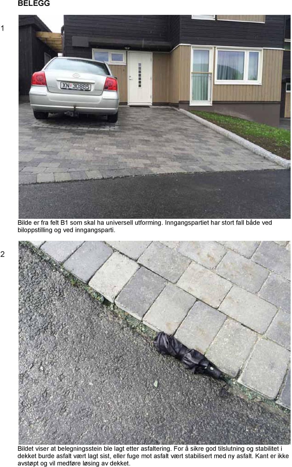 2 Bildet viser at belegningsstein ble lagt etter asfaltering.