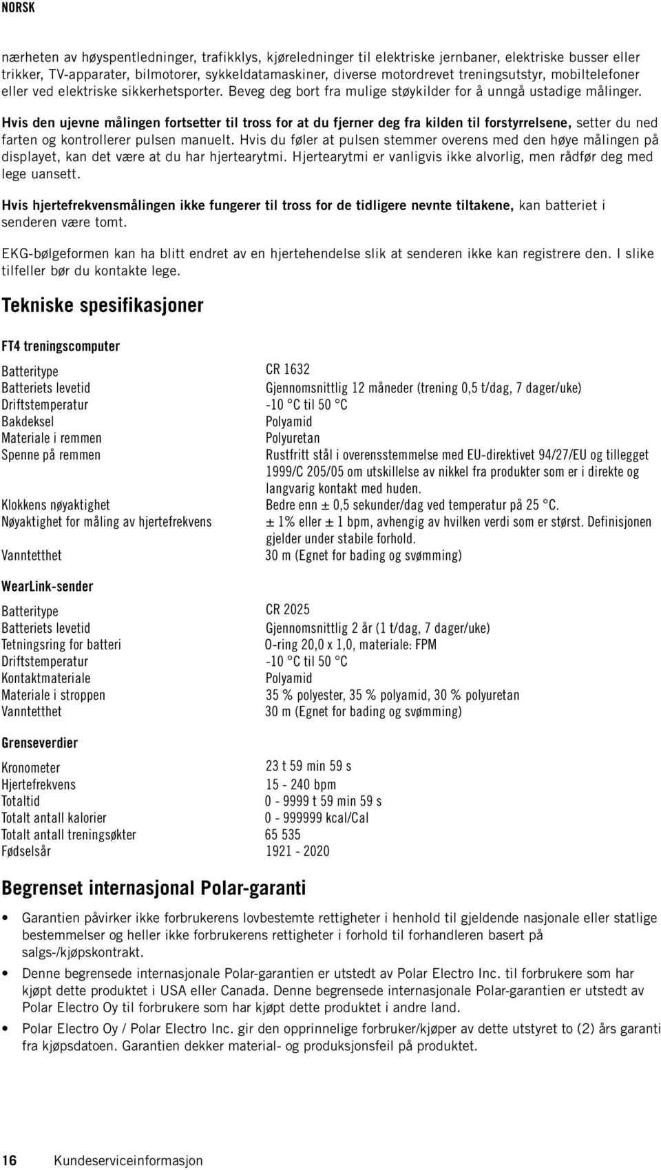 Hvis den ujevne målingen fortsetter til tross for at du fjerner deg fra kilden til forstyrrelsene, setter du ned farten og kontrollerer pulsen manuelt.