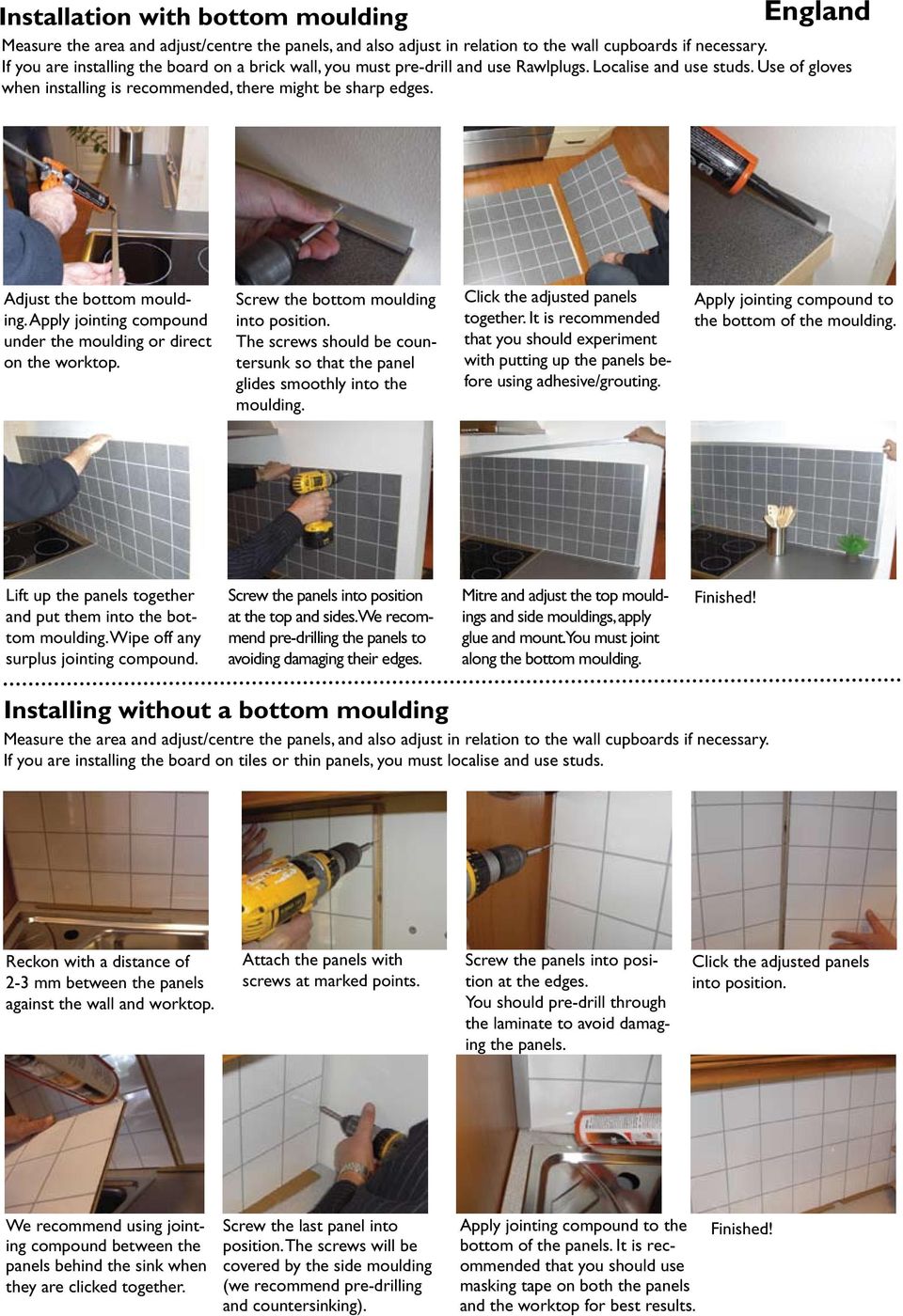 Adjust the bottom moulding. Apply jointing compound under the moulding or direct on the worktop. Screw the bottom moulding into position.