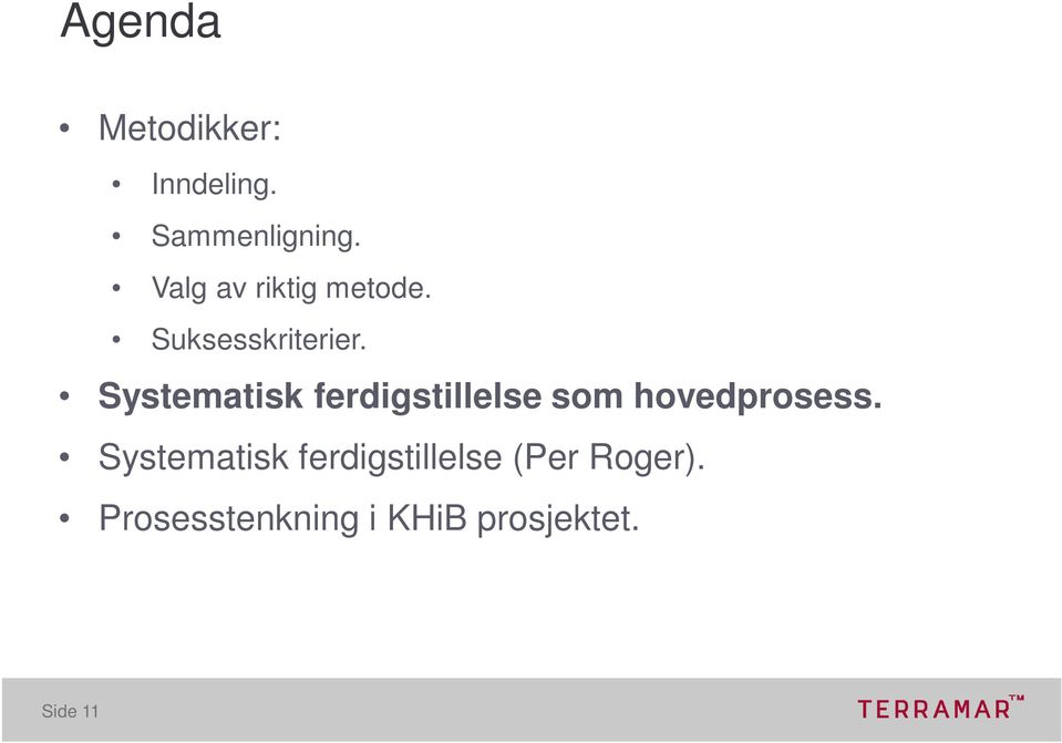 Systematisk ferdigstillelse som hovedprosess.