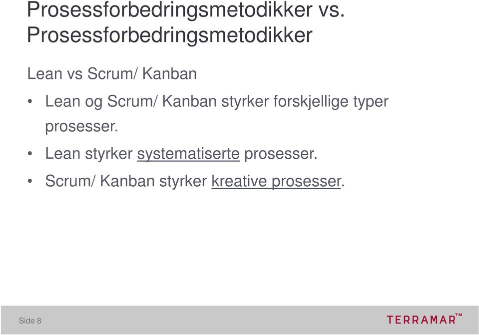 og Scrum/ Kanban styrker forskjellige typer prosesser.