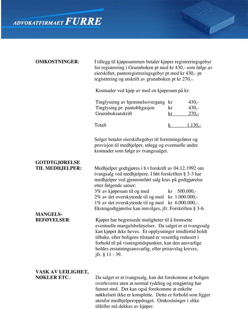 pantobligasjon kr 430,- Grunnboksutskrift kr 270,- Totalt k 1.