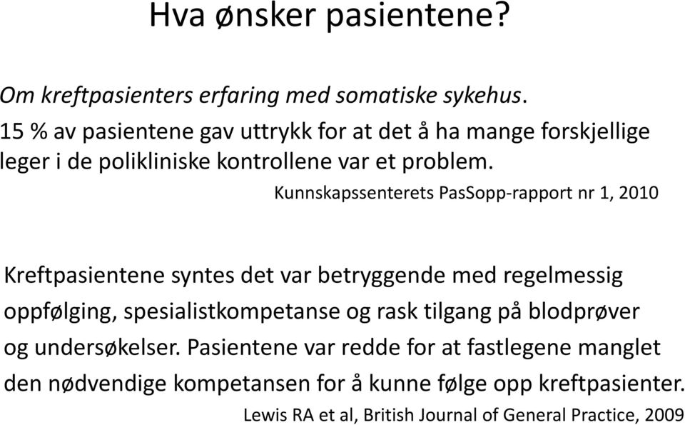 Kunnskapssenterets PasSopp-rapport nr 1, 2010 Kreftpasientene syntes det var betryggende med regelmessig oppfølging,