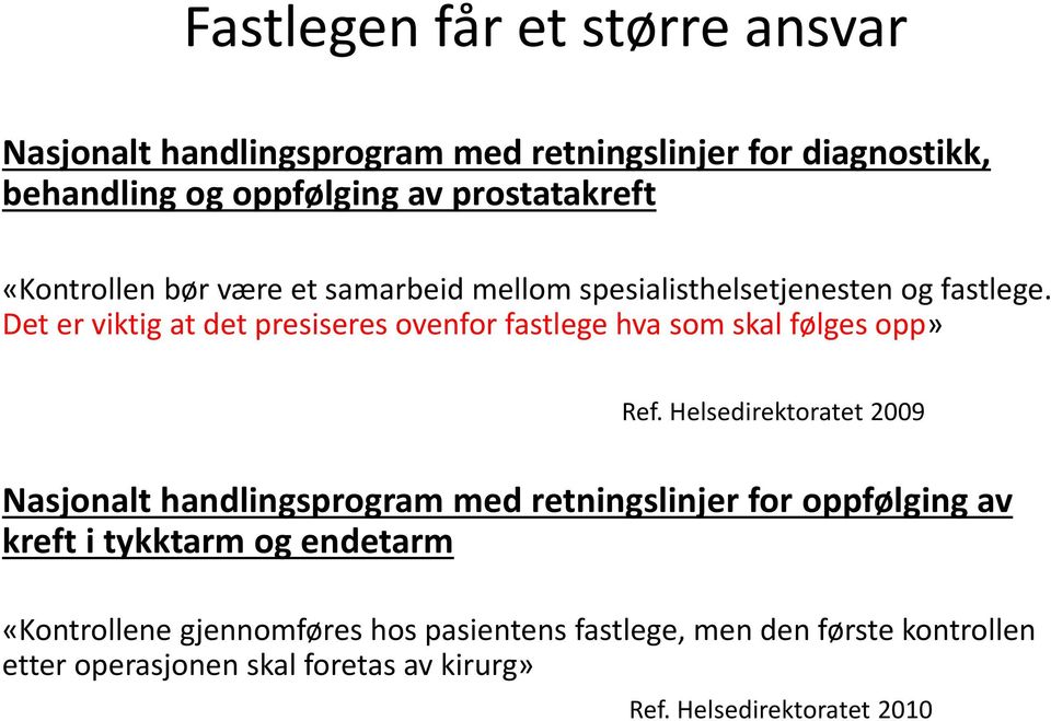 Det er viktig at det presiseres ovenfor fastlege hva som skal følges opp» Ref.