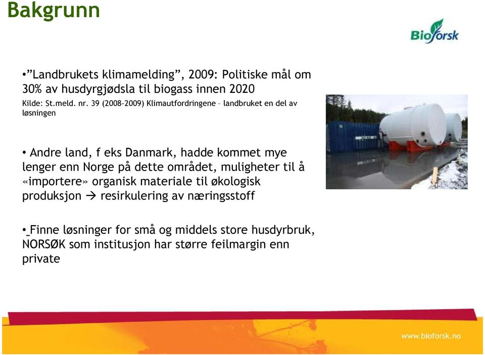 Norge på dette området, muligheter til å «importere» organisk materiale til økologisk produksjon resirkulering av