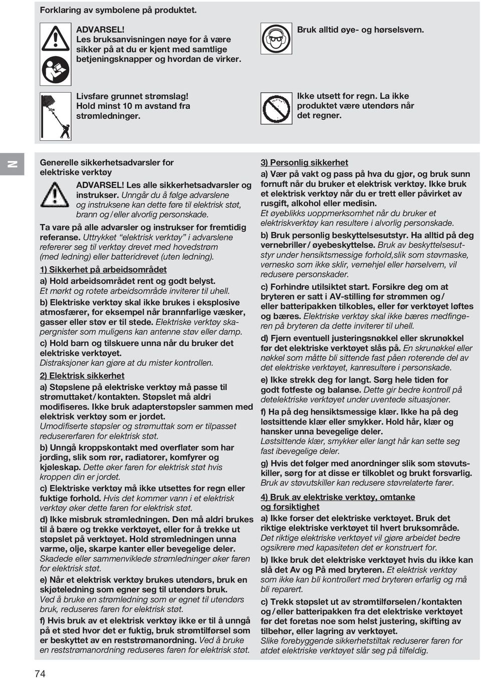 Generelle sikkerhetsadvarsler for elektriske verktøy ADVARSEL! Les alle sikkerhetsadvarsler og instrukser.