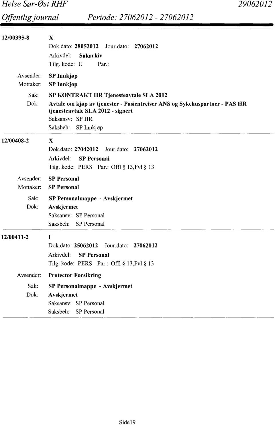 ANS og Sykehuspartner - PAS HR tjenesteavtale SLA 2012 - signert 12/00408-2 X Saksansv: Saksbeh: SP HR SP Innkjøp Dok.