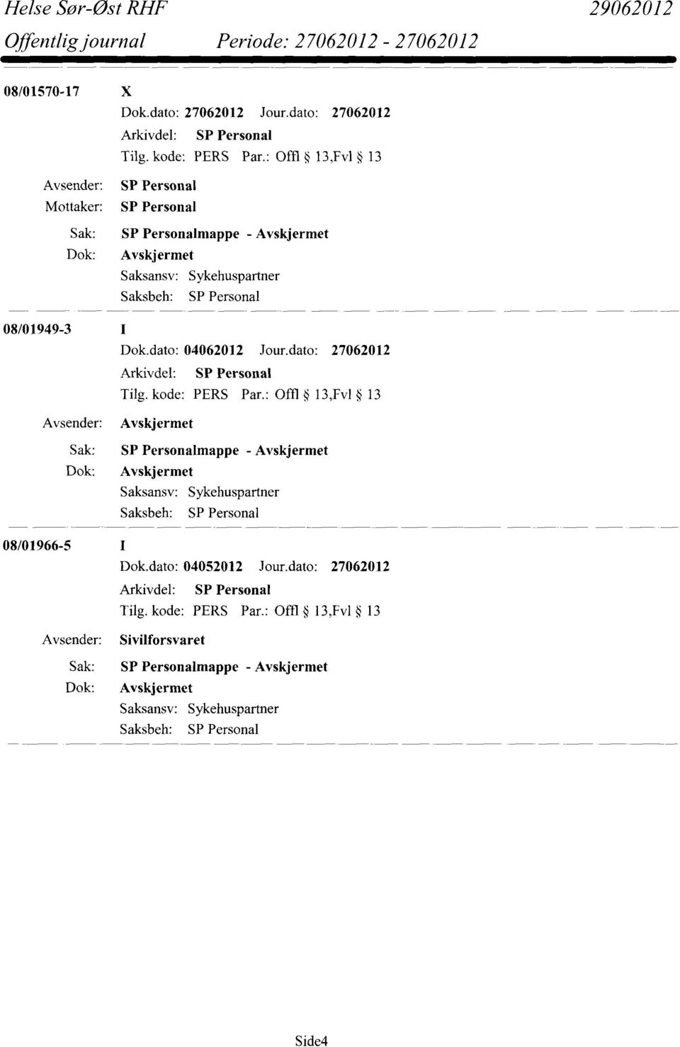 dato: 27062012 Avskjermet 08/01966-5 Dok.