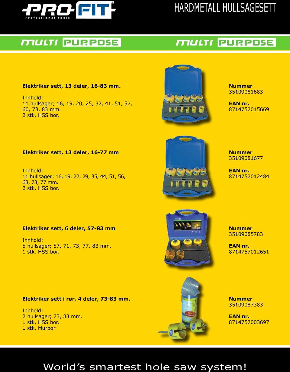 35109081683 8714757015669 Elektriker sett, 13 deler, 16-77 mm 11 hullsager; 16, 19, 22, 29, 35, 44, 51, 56, 68, 73, 77