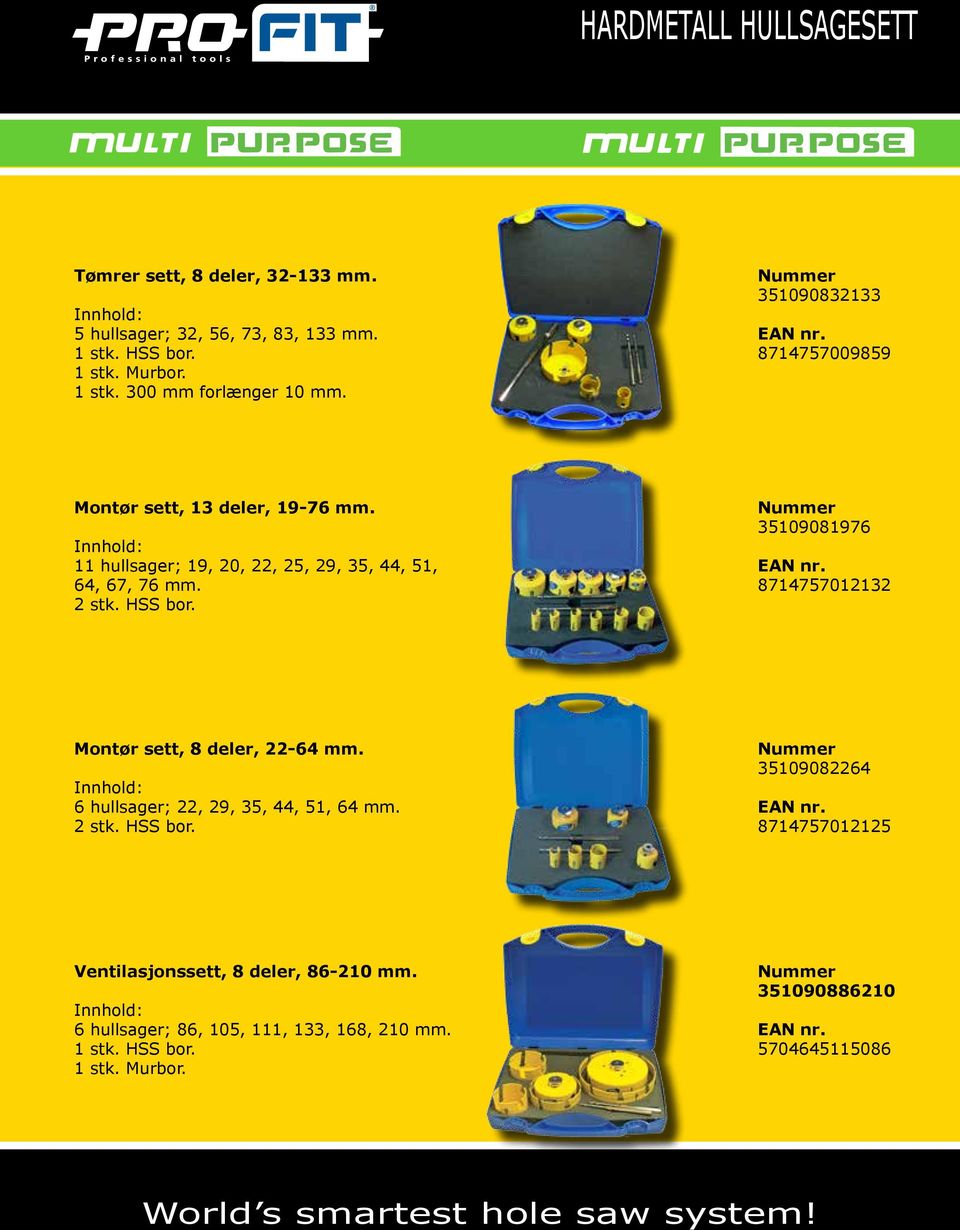 11 hullsager; 19, 20, 22, 25, 29, 35, 44, 51, 64, 67, 76 mm. 35109081976 8714757012132 Montør sett, 8 deler, 22-64 mm.