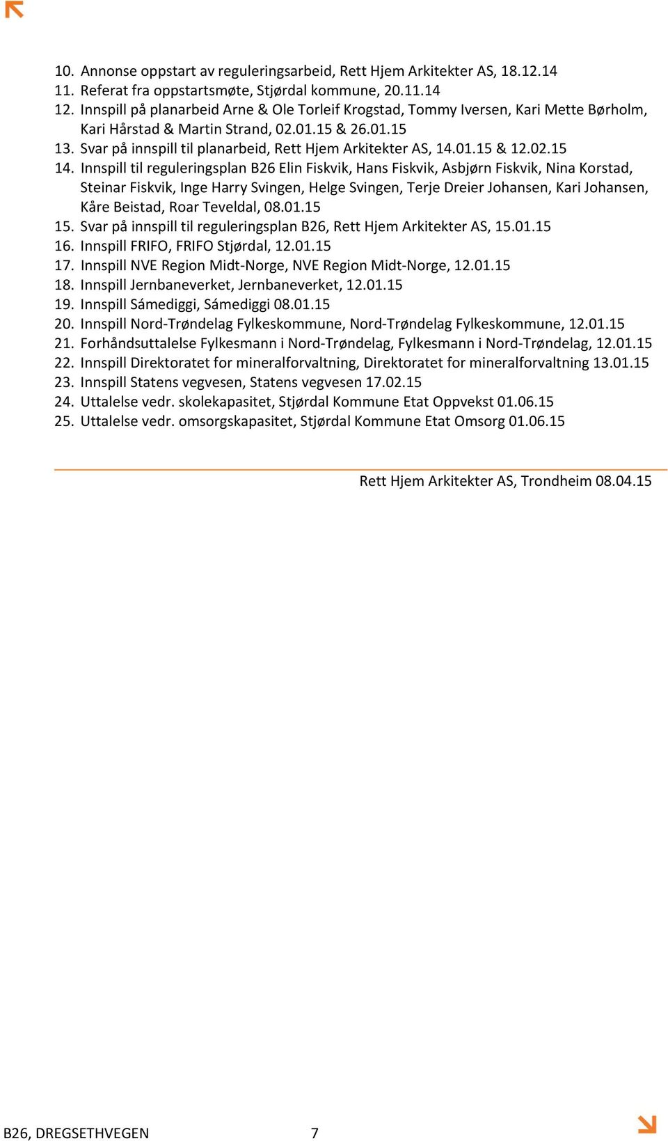 Svar på innspill til planarbeid, Rett Hjem Arkitekter AS, 14.01.15 & 12.02.15 14.