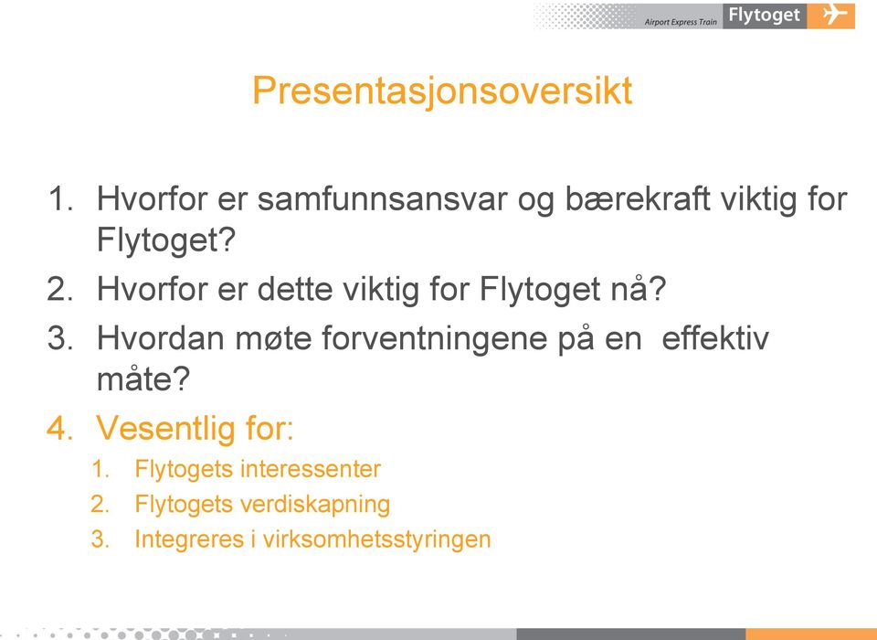 Hvorfor er dette viktig for Flytoget nå? 3.