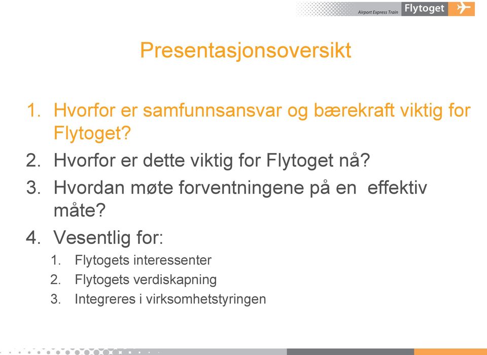 Hvorfor er dette viktig for Flytoget nå? 3.