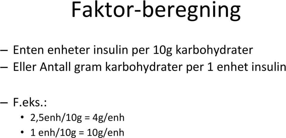 karbohydrater per 1 enhet insulin F.eks.