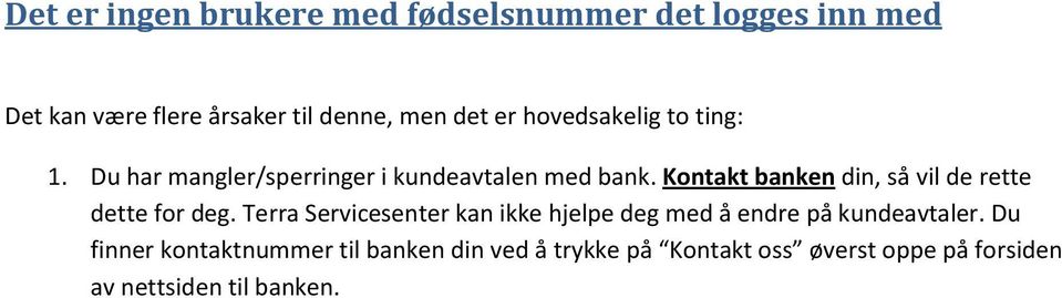 Kontakt banken din, så vil de rette dette for deg.