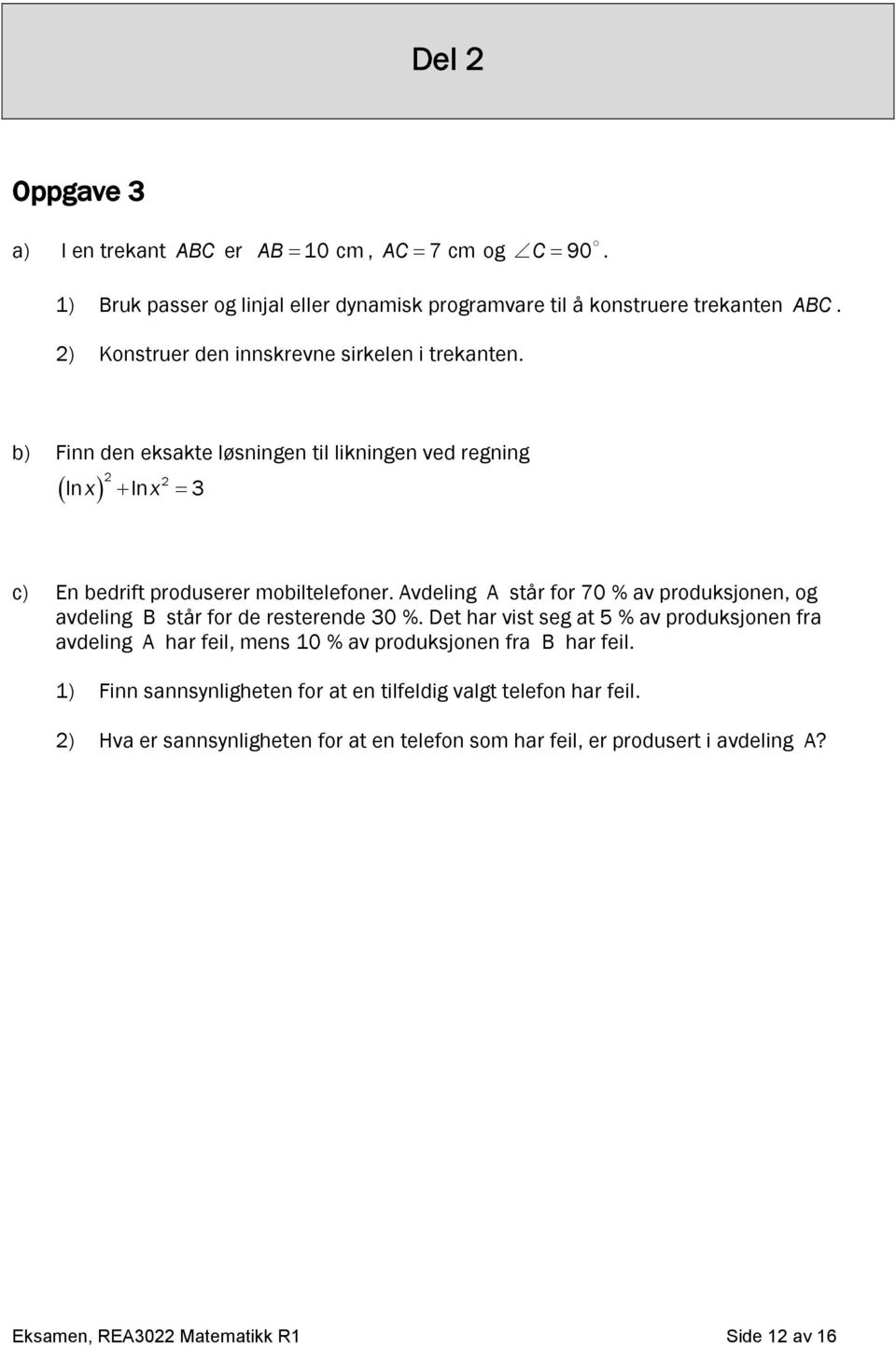 Avdeling A står for 70 % av produksjonen, og avdeling B står for de resterende 30 %.