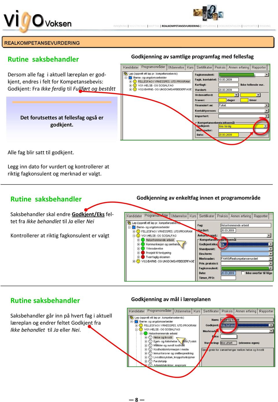 Legg inn dato for vurdert og kontrollerer at riktig fagkonsulent og merknad er valgt.