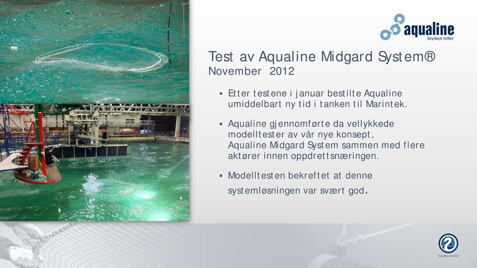 Aqualine gjennomførte da vellykkede modelltester av vår nye konsept, Aqualine