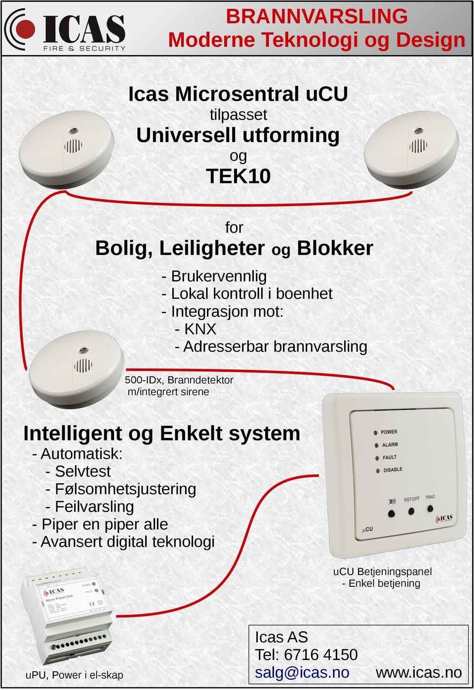 00-IDx, Branndetektor m/integrert sirene Intelligent og Enkelt system - Automatisk: - Selvtest - Følsomhetsjustering -