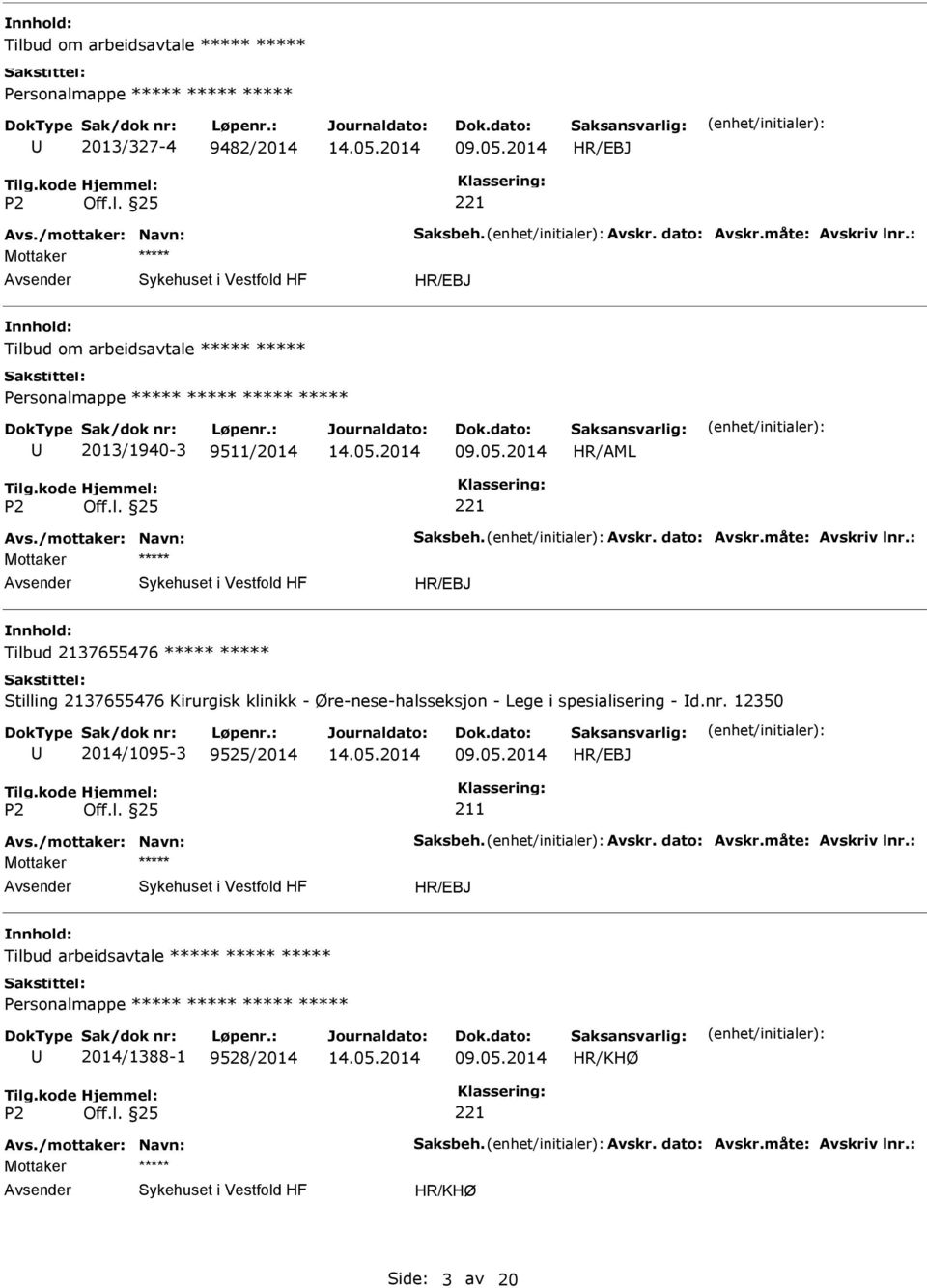 : Mottaker nnhold: Tilbud 2137655476 Stilling 2137655476 Kirurgisk klinikk - Øre-nese-halsseksjon - Lege i spesialisering - d.nr.