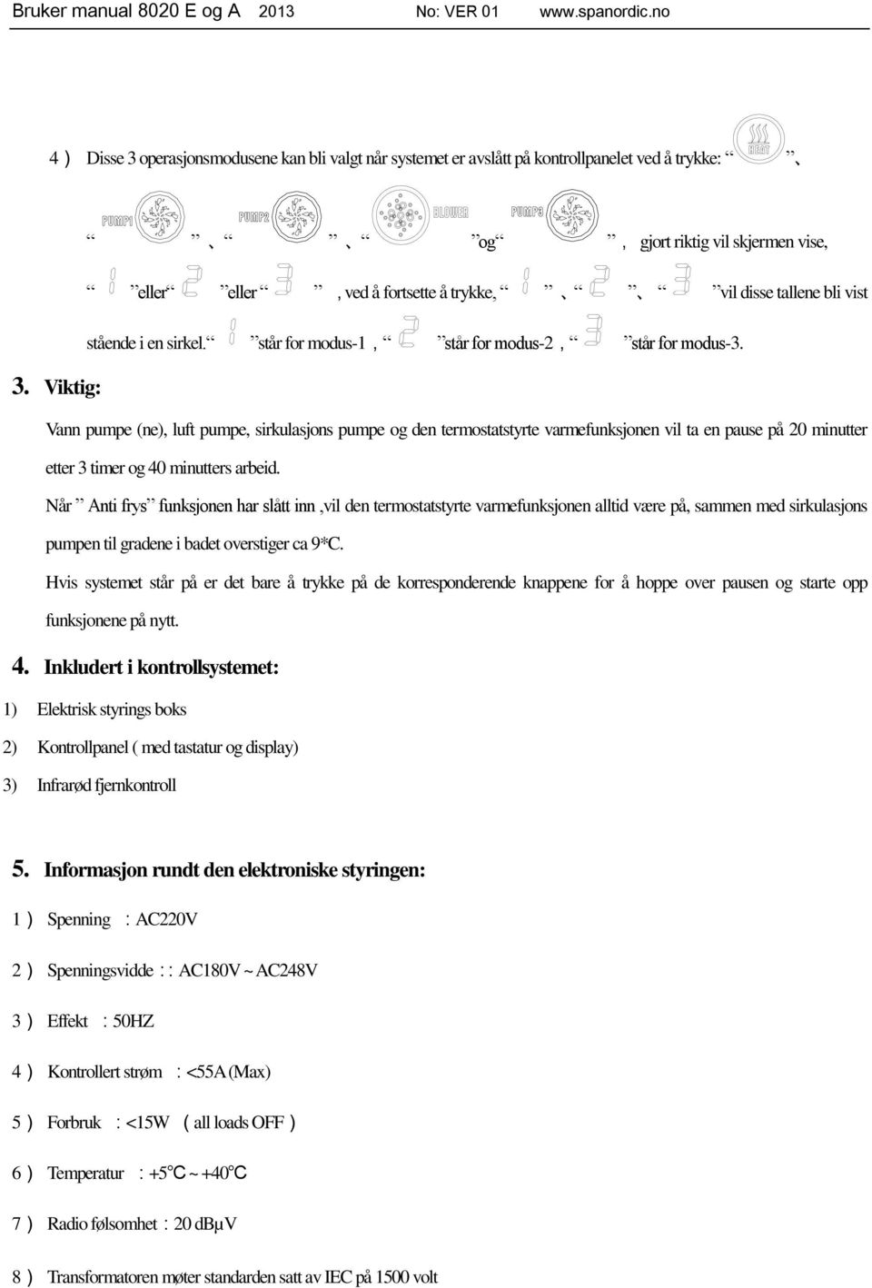 vist stående i en sirkel. står for modus-1, står for modus-2, står for modus-3. 3.