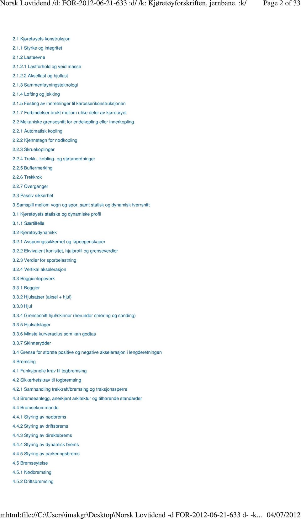 2.2 Kjennetegn for nødkopling 2.2.3 Skruekoplinger 2.2.4 Trekk-, kobling- og støtanordninger 2.2.5 Buffermerking 2.2.6 Trekkrok 2.2.7 Overganger 2.