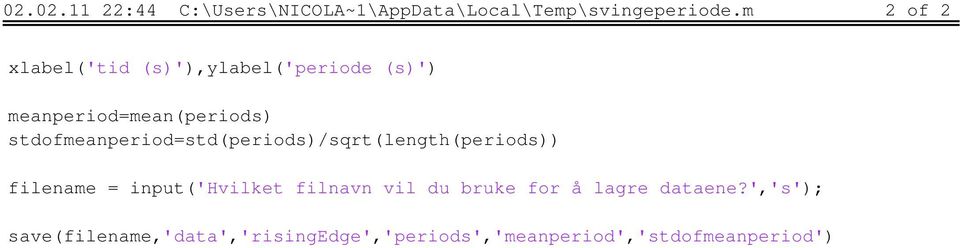 stdofmeanperiod=std(periods)/sqrt(length(periods)) filename = input('hvilket filnavn