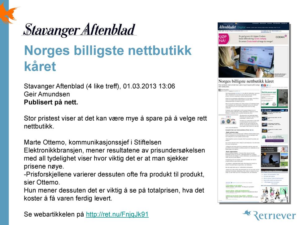 Marte Ottemo, kommunikasjonssjef i Stiftelsen Elektronikkbransjen, mener resultatene av prisundersøkelsen med all tydelighet viser hvor viktig