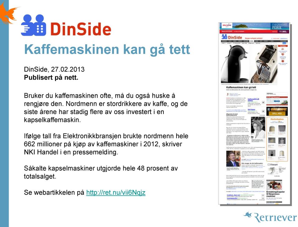 Ifølge tall fra Elektronikkbransjen brukte nordmenn hele 662 millioner på kjøp av kaffemaskiner i 2012, skriver NKI