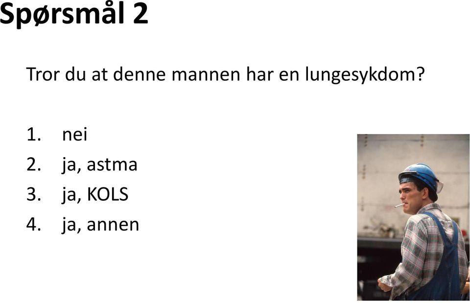 lungesykdom? 1. nei 2.