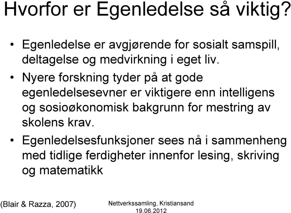 Nyere forskning tyder på at gode egenledelsesevner er viktigere enn intelligens og